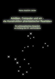 Am Ben, Computer Und Wir - Die Konstruktion Phantastischer Realit Ten di Hans-Joachim Jenter edito da Books on Demand