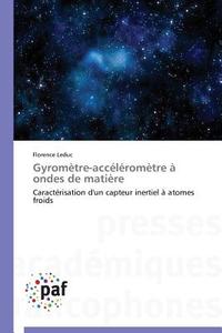 Gyromètre-accéléromètre à ondes de matière di Florence Leduc edito da PAF
