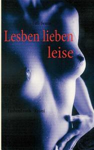 Lesben Lieben Leise di Fiffi Benns edito da Books On Demand