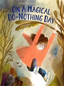 On a Magical Do-Nothing Day di Beatrice Alemagna edito da HARPERCOLLINS