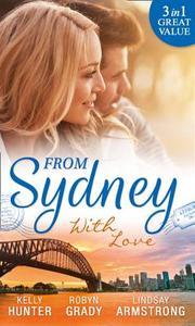 From Sydney With Love di Kelly Hunter, Robyn Grady, Lindsay Armstrong edito da Harpercollins Publishers