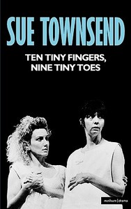 Ten Tiny Fingers, Ten Tiny Toes di Sue Townsend edito da Bloomsbury Publishing PLC