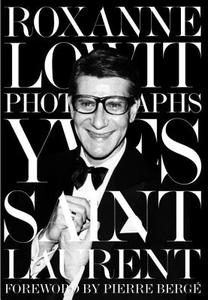 Yves Saint Laurent di Roxanne Lowit edito da Thames & Hudson Ltd