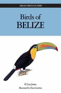 Birds Of Belize di H. Lee Jones edito da Bloomsbury Publishing Plc