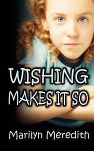 Wishing Makes It So di Marilyn Meredith edito da Hard Shell Word Factory