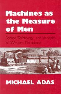 Machines As The Measure Of Men di Michael Adas edito da Cornell University Press