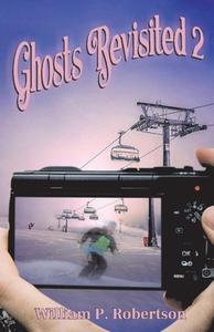 Ghosts Revisited 2, 2 di William P. Robertson edito da BOOKBABY