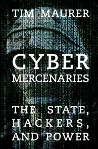 Cyber Mercenaries di Tim Maurer edito da Cambridge University Press
