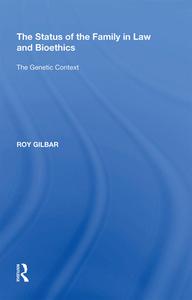 The Status Of The Family In Law And Bioethics di Roy Gilbar edito da Taylor & Francis Ltd