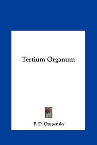 Tertium Organum di P. D. Ouspensky edito da Kessinger Publishing