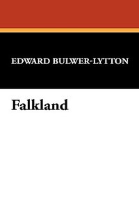 Falkland di Edward Bulwer Lytton Lytton edito da Wildside Press