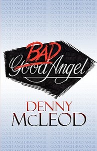 Good Angel / Bad Angel di Denny McLeod edito da America Star Books
