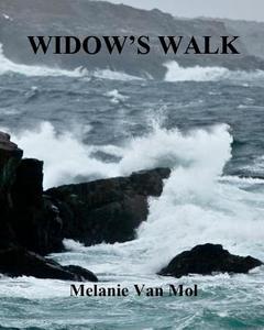 Widow's Walk di Melanie Van Mol edito da Createspace