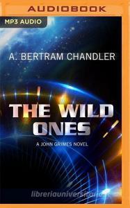 The Wild Ones di A. Bertram Chandler edito da Audible Studios on Brilliance