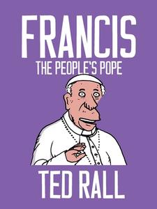 Francis, The People's Pope di Ted Rall edito da Seven Stories Press,U.S.