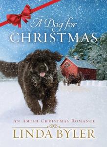 A Dog for Christmas: An Amish Christmas Romance di Linda Byler edito da GOOD BOOKS
