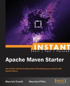 Instant Apache Maven Starter di Maurizio Turatti edito da PACKT PUB