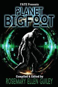 Planet Bigfoot di Rosemary Ellen Guiley edito da Visionary Living, Inc.