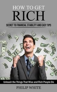 How to Get Rich di Philip White edito da Andrew Zen