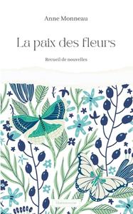 La Paix des fleurs di Anne Monneau edito da Books on Demand