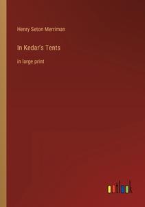 In Kedar's Tents di Henry Seton Merriman edito da Outlook Verlag