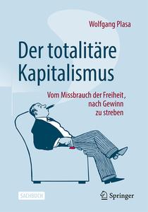 Der totalitäre Kapitalismus di Wolfgang Plasa edito da Springer-Verlag GmbH