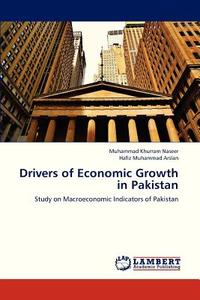 Drivers of Economic Growth in Pakistan di Muhammad Khurram Naseer, Hafiz Muhammad Arslan edito da LAP Lambert Academic Publishing