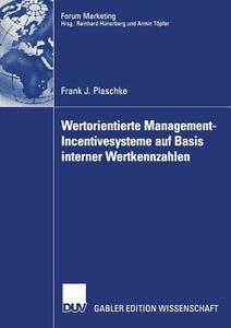 Wertorientierte Management-Incentivesysteme auf Basis interner Wertkennzahlen di Frank J. Plaschke edito da Deutscher Universitätsverlag
