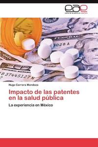 Impacto de las patentes en la salud pública di Hugo Carrera Mendoza edito da EAE