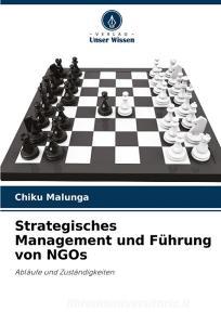 Strategisches Management und Führung von NGOs di Chiku Malunga edito da Verlag Unser Wissen