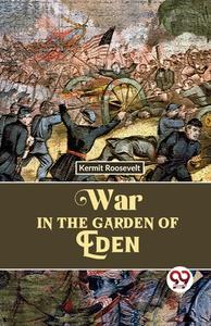 War In The Garden Of Eden di Kermit Roosevelt edito da DOUBLE 9 BOOKSLIP