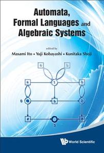 Automata, Formal Languages and Algebraic Systems edito da World Scientific Publishing Company
