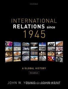 International Relations Since 1945 di John W. Young, John Kent edito da Oxford University Press