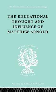 The Educational Thought and Influence of Matthew Arnold di W. F. Connell edito da ROUTLEDGE