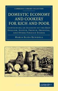 Domestic Economy, and Cookery, for Rich and Poor di Maria Eliza Rundell edito da Cambridge University Press