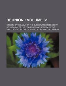 Reunion (volume 31) di Society Of the Army of the Cumberland edito da General Books Llc