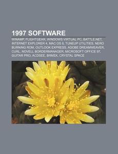 1997 Software: Winamp, Flightgear, Mac O di Books Llc edito da Books LLC, Wiki Series