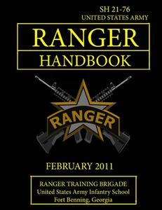 Ranger Handbook: U.s. Army Ranger Handbook Sh 21-76 (revised February 2011) di Ranger Training Brigade, U.S. Army Infantry School, U.S. Department of the Army edito da Lulu.com