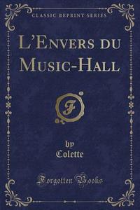 L'envers Du Music-hall (classic Reprint) di Colette Colette edito da Forgotten Books