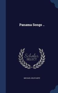 Panama Songs .. di Michael Delevante edito da Sagwan Press