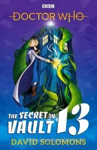 Doctor Who: The Secret in Vault 13 di David Solomons edito da BBC Children's Books