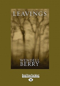 Leavings: Poems di Wendell Berry edito da ReadHowYouWant