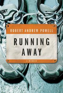 Running Away: A Memoir di Robert Andrew Powell edito da AMAZON PUB