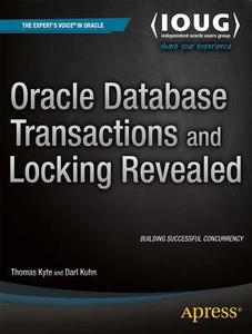 Oracle Database Transactions and Locking Revealed di Thomas Kyte, Darl Kuhn edito da APRESS L.P.