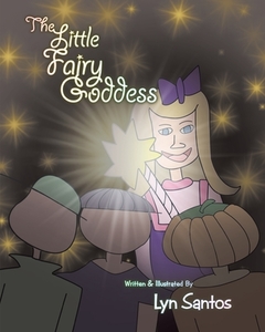 The Little Fairy Goddess di Lyn Santos edito da LIFERICH PUB