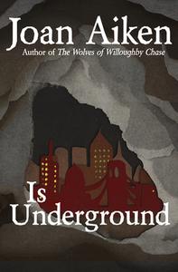Is Underground di Joan Aiken edito da OPEN ROAD MEDIA TEEN & TWEEN