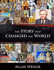 The Story That Changed the World di Allan Wesler edito da Createspace