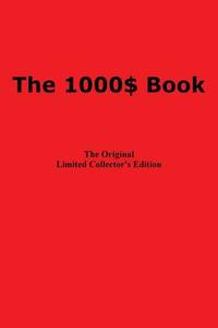 The 1000$ Book: The Original Limited Collector's Edition di Dr Christian Gutschwager edito da Createspace