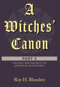 A Witches' Canon Part 3 di Roy H. Blunden edito da FriesenPress