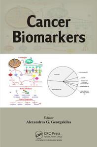 Cancer Biomarkers di Alexandros G. Georgakilas edito da CRC Press